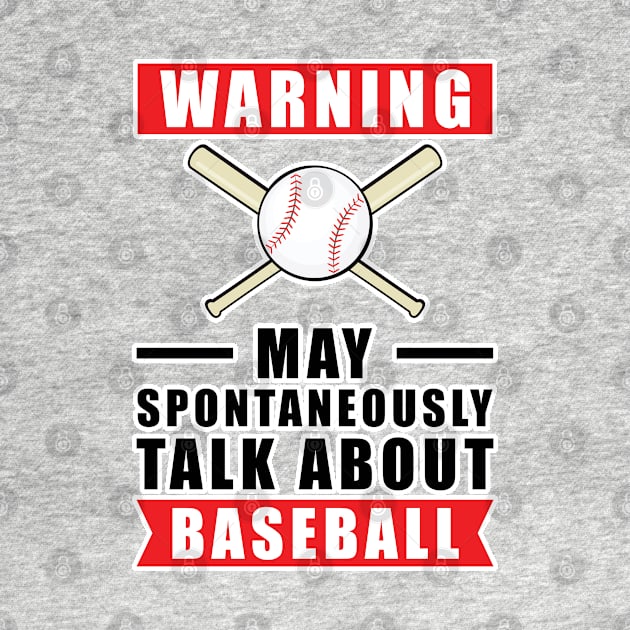 Warning May Spontaneously Talk About Baseball by DesignWood-Sport